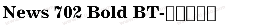 News 702 Bold BT字体转换
